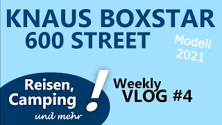 KNAUS BOXSTAR 600 STREET MJ 2021 / Vorstellung Kastenwagen | Weekly VLOG #4