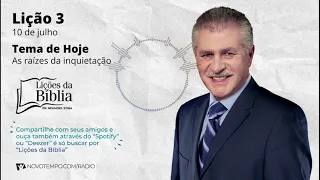 As raízes da inquietação - Sábado, 10 de Julho de 2021 (LIÇÕES DA BÍBLIA) com Pr Stina