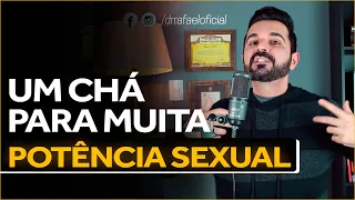 Este Chá Aumenta a Potência Sexual dos Homens de Forma Natural - Dr. Rafael Freitas