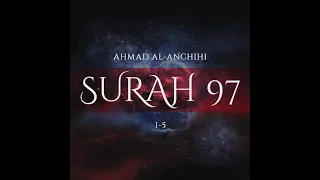 Сура 97 «Аль-Кадр» - Ахмад Ал-Анчихи