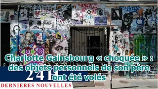 Charlotte Gainsbourg « choquée » : des objets personnels de son père ont été volés