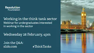 Working in the think tank sector: Webinar for undergraduates interested in working in the sector