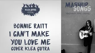 BONNIE RAITT - I CAN'T MAKE YOU LOVE ME - COVER KLEA ÇUTRA