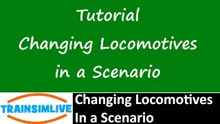 Let's Play Train Simulator 2016 Tutorial - Changing Locomotives in a Scenario