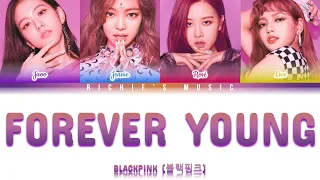 BLACKPINK (블랙핑크) - Forever Young [Color Coded Lyrics Han|Rom|Eng]