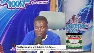 First Service is live with De Grand Fada Someso on Oyerepa Radio. || 19-05-2024