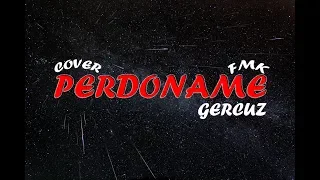 PERDONAME - GerCuz | COVER | FMK | Prod By. MJC MUSIC