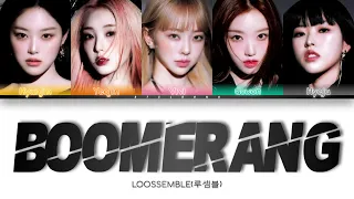 Loossemble (루셈블) - Boomerang (Han/Rom/Eng) Color Coded Lyrics/한국어 가사