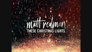 01 These Christmas Lights   Matt Redman