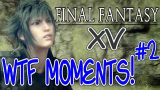 Final Fantasy 15 WTF moments #2: Funny FFXV fails compilation