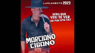 Marciano cigano 2023 sera que ainda vou te ver - prévia 2024