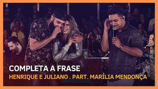 Henrique e Juliano - COMPLETA A FRASE part. Marília Mendonça