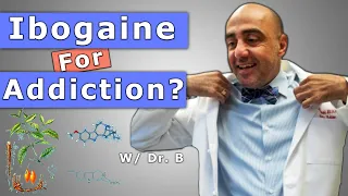 Ibogaine Treatment: Does it Actually Work for Addiction? | Dr. B
