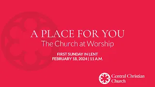 11:00 AM WORSHIP - February 18, 2024