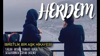 HERDEM & İBRETLİK BİR AŞK HİKAYESİ