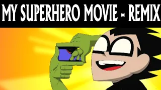 My Superhero Movie - Remix