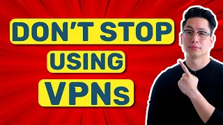 DON'T STOP using VPNs for privacy & security | EXPLAINED WHY