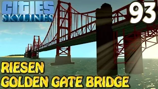 Cities Skylines Deutsch inkl. Mods #093 Golden Gate Bridge (Let's Play Cities: Skylines German)