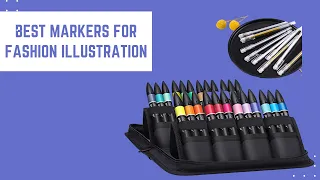 Best Markers for Fashion Illustration in 2023