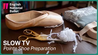Slow TV: Pointe Shoe Preparation | English National Ballet