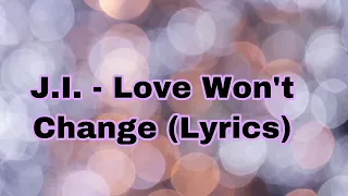 J.I. - Love Won’t Change (Lyrics)