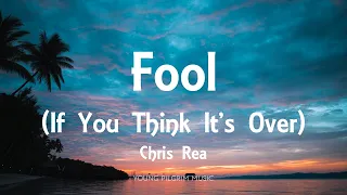 Chris Rea - Fool (If You Think It's Over) [Lyrics]