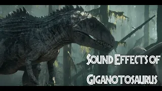 Jurassic World: Dominion - Giganotosaurus Sound Effects