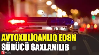 Səbaildə avtoxuliqanlıq edən sürücü saxlanılıb