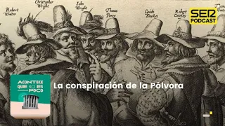 Acontece que no es poco | La conspiración de la pólvora