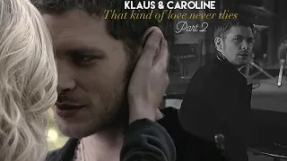 Klaus & Caroline || That kind of love never dies. [part 2]