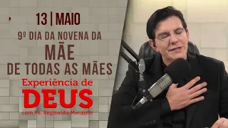 Experiência de Deus | 13/05/2023 | 9º Dia Mãe de todas as mães | @PadreManzottiOficial