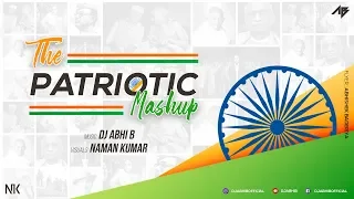 The Patriotic Mashup | 2020 | Independence Day Mashup | DJ Abhi B | Naman Kumar | Abhishek Baderiya