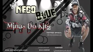 Mc Nego Blue - As Mina Do Kit 2 ♫♪ ' Video Oficial ' Lançamento 2012(Clipe Oficial)