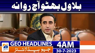 Geo News Headlines 4 AM | 𝐁𝐢𝐥𝐚𝐰𝐚𝐥 𝐁𝐡𝐮𝐭𝐭𝐨 𝐯𝐢𝐬𝐢𝐭 𝐭𝐨 𝐚𝐫𝐚𝐛 𝐞𝐦𝐢𝐫𝐚𝐭𝐞𝐬 | 30 July 2023