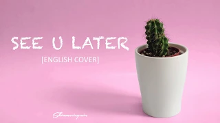 [English Cover] BLACKPINK - See U Later by Shimmeringrain