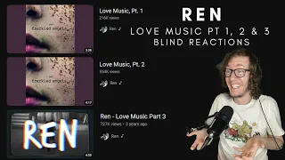 Ren - Love Music, Pt. 1, 2 & 3 (Blind Reactions)