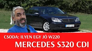 Mercedes S 320 CDI W220 használt teszt: létezik az unikornis, van jó 220-as!