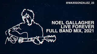 NOEL GALLAGHER - LIVE FOREVER (FULL BAND MIX, LIVE 2021) celestial version