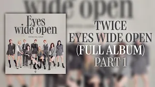TWICE - Eyes Wide Open (Full Album) Part 1/3
