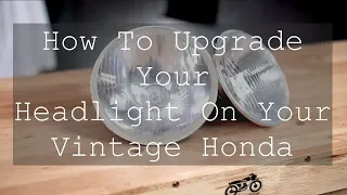 How To Upgrade Your Headlight On Your Vintage Honda