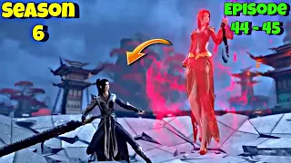 Battle Through The Heavens Season 6 Episode 44-45 Explained In Hindi/Urdu