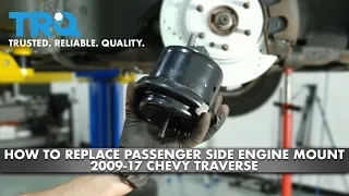 How To Replace Passenger Side Engine Mount 2009-17 Chevy Traverse