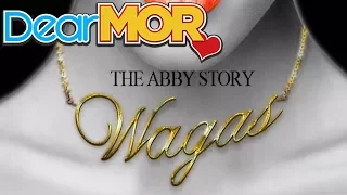 Dear MOR: "Wagas" The Abby Story 07-17-16