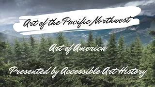Art of America: Art of the Pacific Northwest // Art History Video