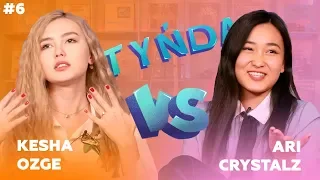 Tynda: Kesha (Ozge) vs Ari (Crystalz)