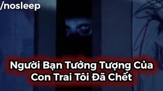 Người Bạn Tưởng Tượng Của Con Trai Tôi Đã Chết | nosleep