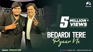 Bedardi Tere Pyar Ne | Official Video | Aamir Mir | Osman Mir