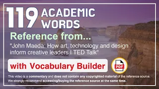 119 Academic Words Ref from "How art, technology and design inform creative leaders | TED Talk"