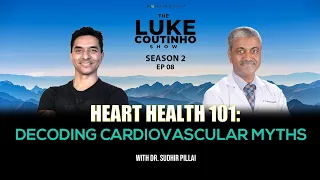 Heart Health 101: Decoding Cardiovascular Myths with Dr. Sudhir Pillai