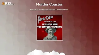 Episode 20: The Kentucky Cannibal Levi Boone Helm